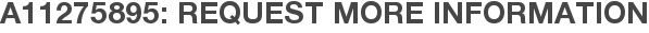 A11275895: Request More Information