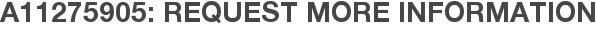A11275905: Request More Information