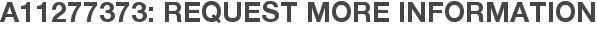 A11277373: Request More Information