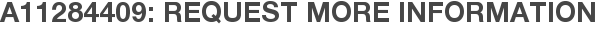 A11284409: Request More Information