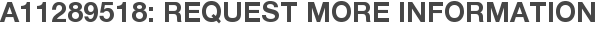 A11289518: Request More Information