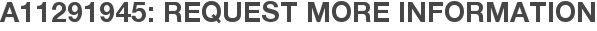 A11291945: Request More Information