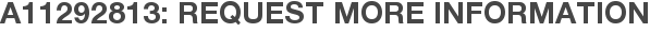 A11292813: Request More Information