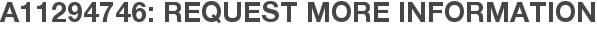 A11294746: Request More Information