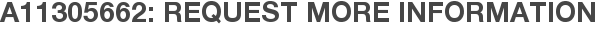 A11305662: Request More Information