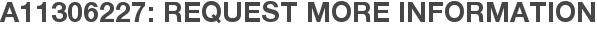 A11306227: Request More Information