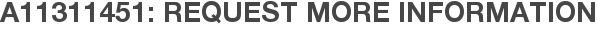 A11311451: Request More Information
