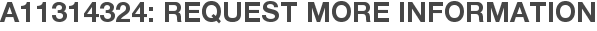 A11314324: Request More Information