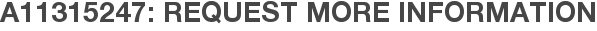 A11315247: Request More Information