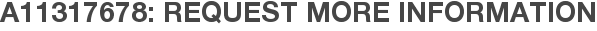 A11317678: Request More Information