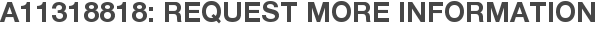 A11318818: Request More Information