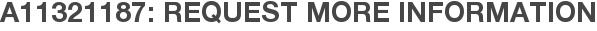 A11321187: Request More Information
