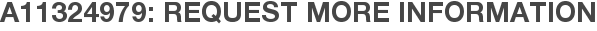 A11324979: Request More Information