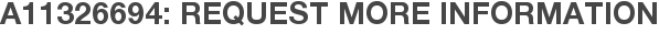 A11326694: Request More Information