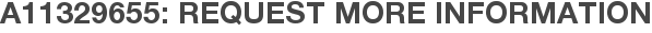 A11329655: Request More Information