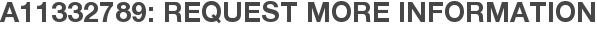 A11332789: Request More Information