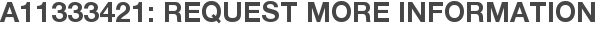 A11333421: Request More Information