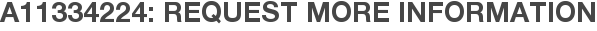 A11334224: Request More Information
