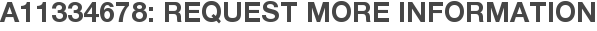 A11334678: Request More Information