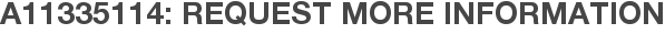 A11335114: Request More Information