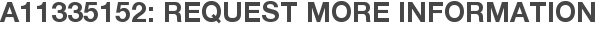 A11335152: Request More Information