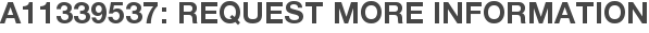 A11339537: Request More Information