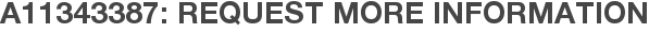 A11343387: Request More Information