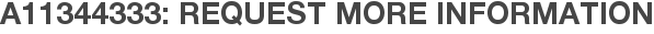 A11344333: Request More Information