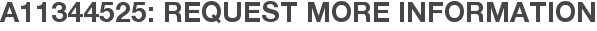 A11344525: Request More Information