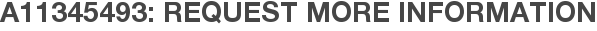 A11345493: Request More Information