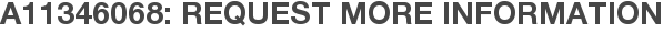 A11346068: Request More Information
