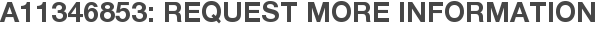 A11346853: Request More Information