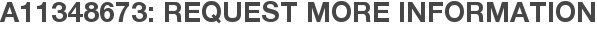 A11348673: Request More Information