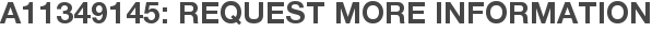 A11349145: Request More Information