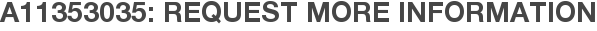 A11353035: Request More Information