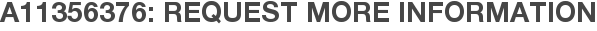 A11356376: Request More Information