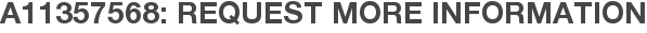 A11357568: Request More Information