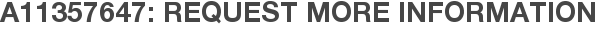 A11357647: Request More Information