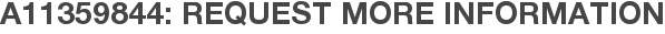 A11359844: Request More Information