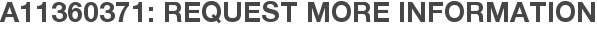 A11360371: Request More Information