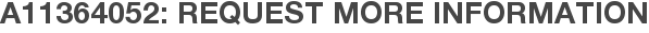 A11364052: Request More Information