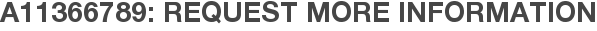 A11366789: Request More Information