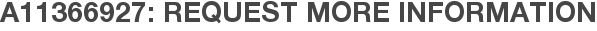 A11366927: Request More Information