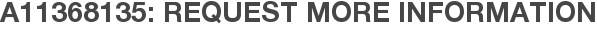 A11368135: Request More Information