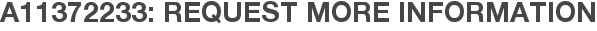 A11372233: Request More Information