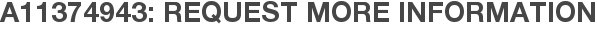 A11374943: Request More Information