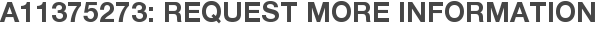 A11375273: Request More Information