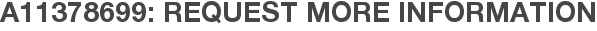A11378699: Request More Information