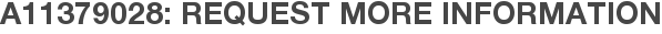A11379028: Request More Information