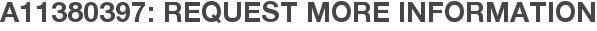 A11380397: Request More Information
